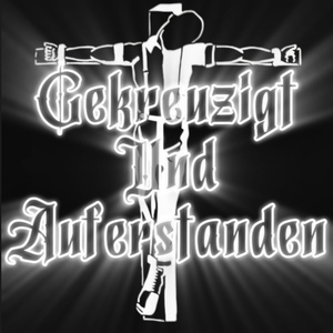 Gekreuzigt & Auferstanden
