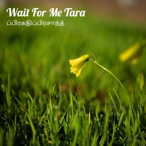 Wait for Me Tara