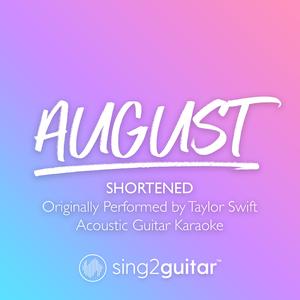 august (Shortened) [Originally Performed by Taylor Swift] (Acoustic Guitar Karaoke)