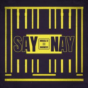 SAY NAY (feat. M4XW311)
