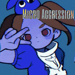 微侵略 Micro Aggression(prod.ralph)