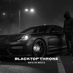 BLACKTOP THRONE (MOW)