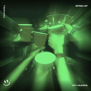 MY HUMPS (TECHNO SPED UP)