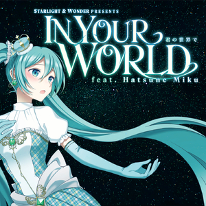 In Your World - From "Princess Miku: The Musical" (feat. 初音ミク)