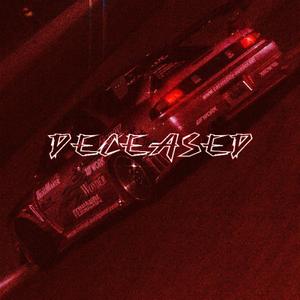 DECEASED! (feat. TRIGGAMANE)