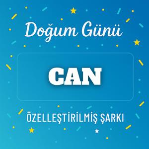 İyi ki doğdun CAN - İsme Özel Doğum Günü Şarkısı