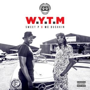 W.Y.T.M (feat. Sweet P)
