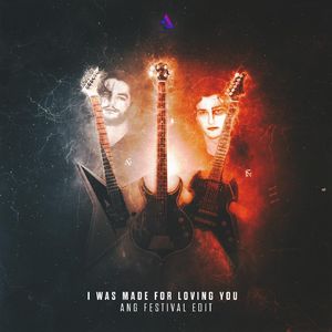 I Was Made For Loving You (ANG Festival Edit)