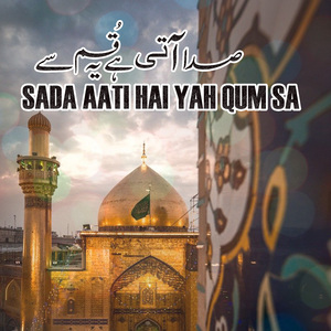Sada Aati Hai Yah Qum Sa