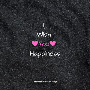 【免费】”I wish you happiness" whatever type beat