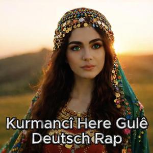 Kurmancî Here Gule / Deutsch Rap