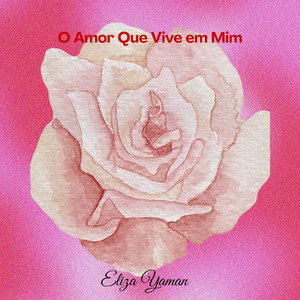 O Amor Que Vive em Mim