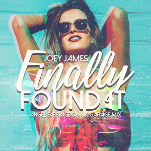 Finally Found It (Angel Farringdon UK Garage Mix)