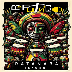 Ratanabá In'dub (feat. Patagonia Dub)