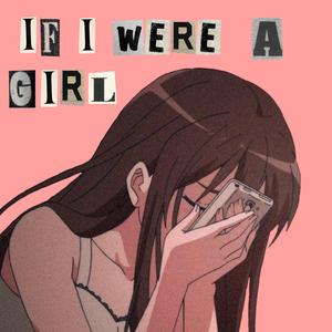 If I Were A Girl