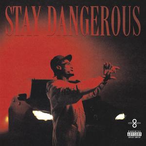 STAY DANGEROUS