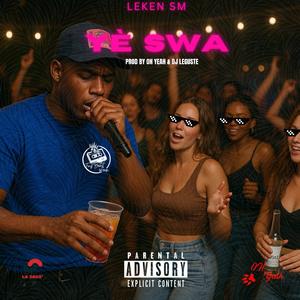 YÈ SWA (feat. Leken SM & OH Yeah)