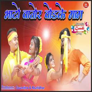 Bhato Vator Vodke Maam Gondi Song