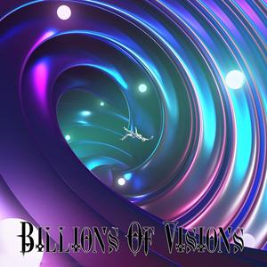Billions Of Visions