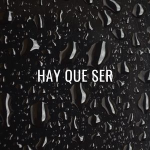 Hay Que Ser