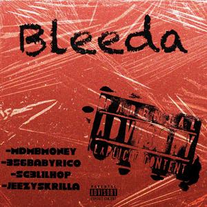 Bleeda (feat. 356babyrico, SG3lilhop, Jeezyskrilla)