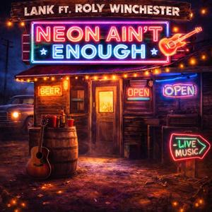 Neon Ain't Enough (feat. Roly Winchester)
