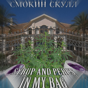 Syrup and Percs in My Bag