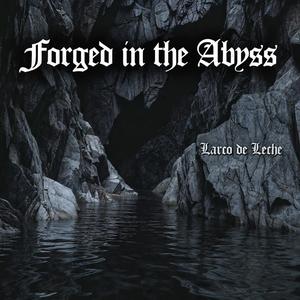 Forged in the Abyss