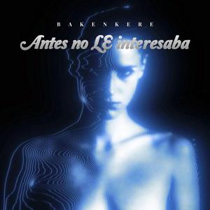 Antes no LE interesaba