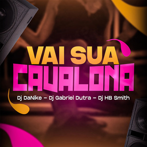 VAI SUA CAVALONA
