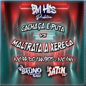 Cachaça e Puta Vs Maltrata a Xereca (feat. Mc Gw)