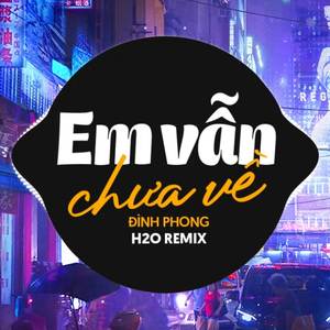 Em Vẫn Chưa Về Remix