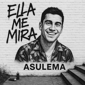 ELLA ME MIRA (feat. Asulema)