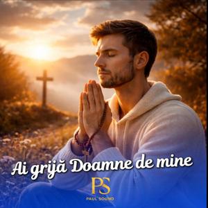 Ai grija Doamne de mine (Original )