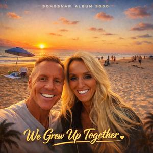 We Grew Up Together