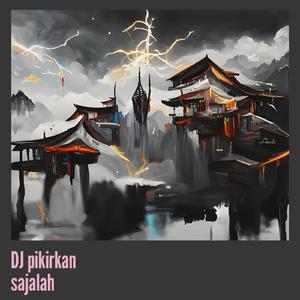 Dj Pikirkan Sajalah