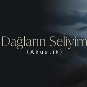 Dağların Seliyim Şimdi (Akustik)