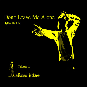 Don't Leave Me Alone (Tribute to Michael Jackson)