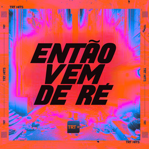 ENTÃO VEM DE RÉ