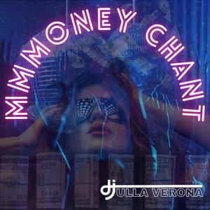 MMMONEY CHANT (House Anthem) (feat. Dj Ulla Verona)