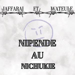 Nipende au Nichukie