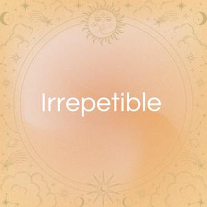 Irrepetible