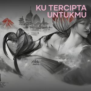 Ku Tercipta Untukmu