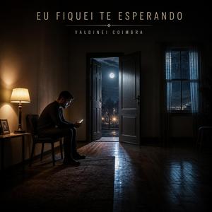 Eu fiquei te esperando