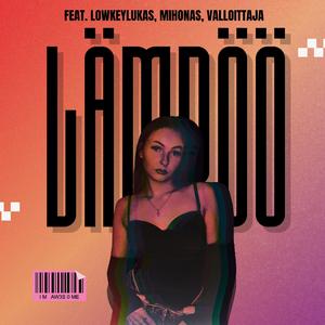 LÄMPÖÖ (feat. LowkeyLukas, Mihonas & Valloittaja)