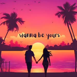 wanna be yours