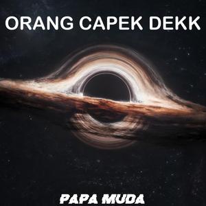 ORANG CAPEK DEKK