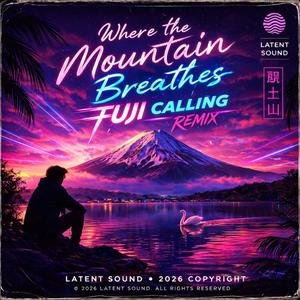 Where the Mountain Breathes (Fuji Calling Remix)