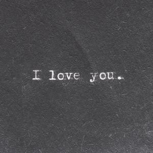 I L O V E Y O U