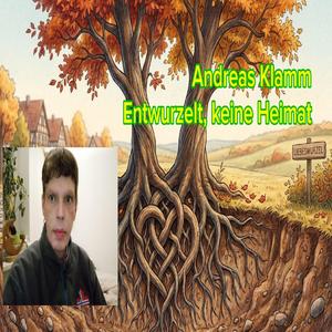 Entwurzelt, keine Heimat
